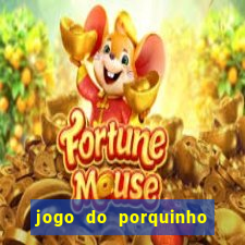 jogo do porquinho para ganhar dinheiro